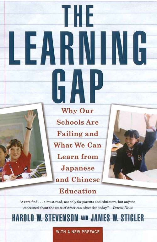 Book cover of The Learning Gap: Why Our Schools Are Failing and What We Can Learn from Japanese and Chinese Education