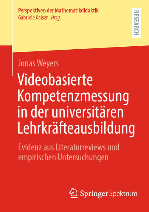 Book cover of Videobasierte Kompetenzmessung in der universitären Lehrkräfteausbildung: Evidenz aus Literaturreviews und empirischen Untersuchungen (Perspektiven der Mathematikdidaktik)