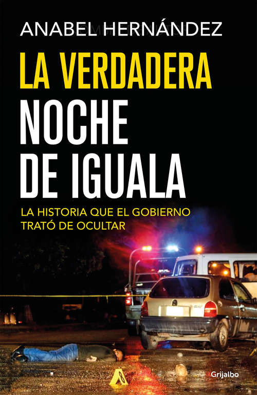 Book cover of La verdadera noche de Iguala: La historia que el gobierno trató de ocultar