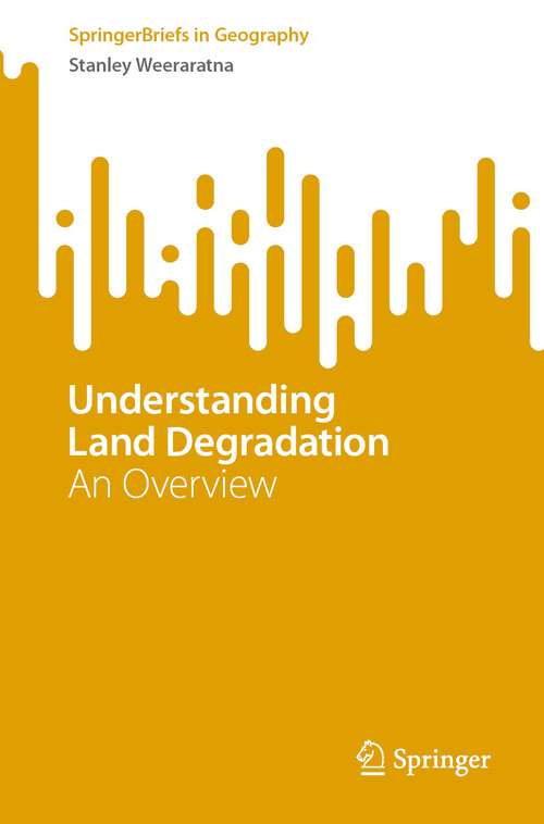 Book cover of Understanding Land Degradation: An Overview (1st ed. 2022) (SpringerBriefs in Geography)