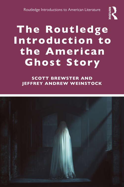 Book cover of The Routledge Introduction to the American Ghost Story (Routledge Introductions to American Literature)