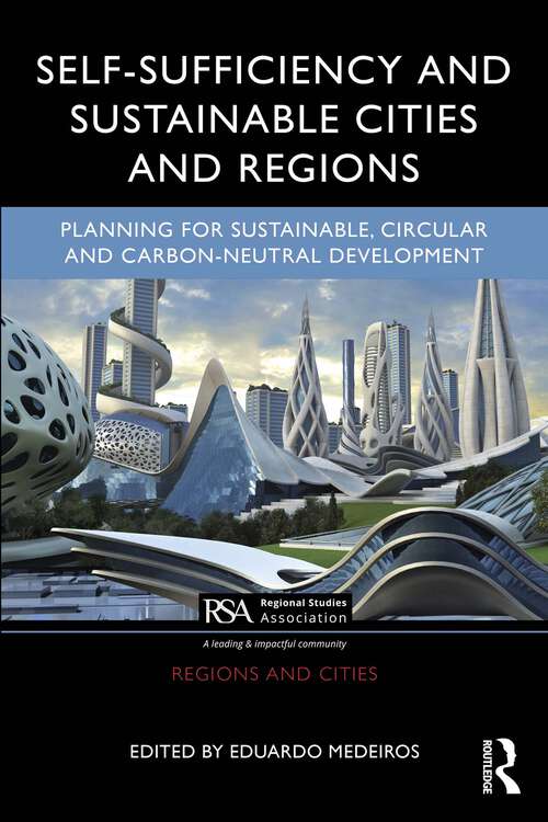 Book cover of Self-Sufficiency and Sustainable Cities and Regions: Planning for Sustainable, Circular and Carbon-Neutral Development (Regions and Cities)