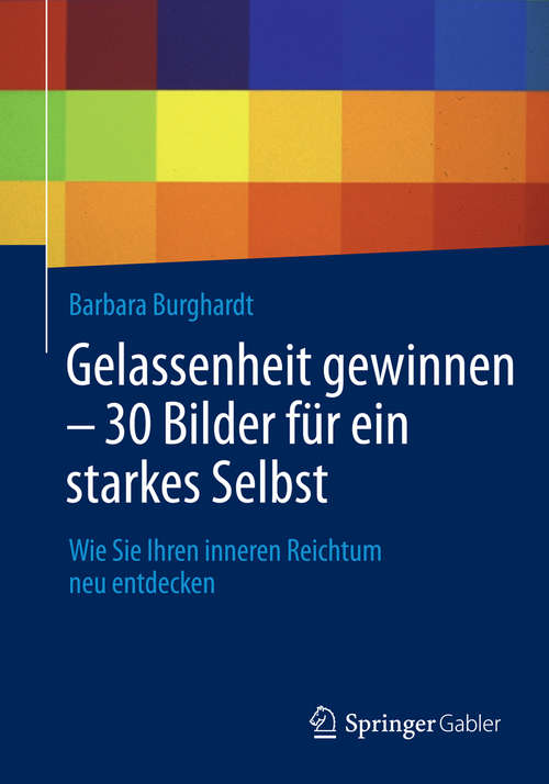 Book cover of Gelassenheit gewinnen - 30 Bilder für ein starkes Selbst