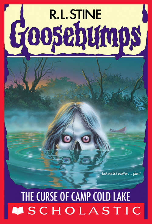 Book cover of The Curse of Camp Cold Lake: Chicken Chicken; Don't Go To Sleep!; The Blob That Ate Everyone; The Curse Of Camp Cold Lake (Goosebumps #56)