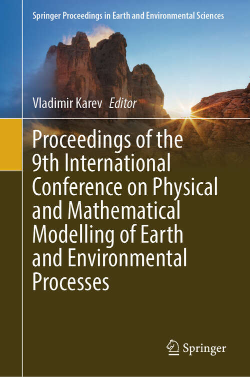 Book cover of Proceedings of the 9th International Conference on Physical and Mathematical Modelling of Earth and Environmental Processes (2024) (Springer Proceedings in Earth and Environmental Sciences)