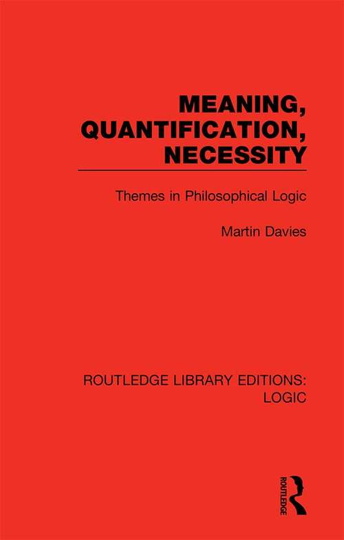 Book cover of Meaning, Quantification, Necessity: Themes in Philosophical Logic (Routledge Library Editions: Logic)