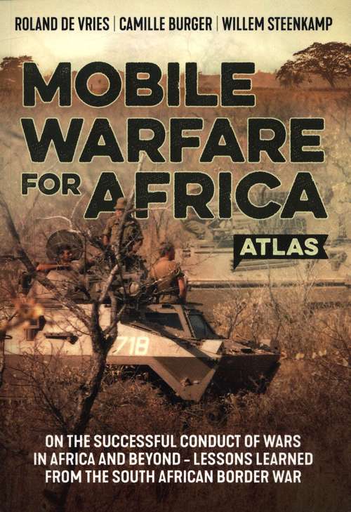 Book cover of Mobile Warfare For Africa: On The Successful Conduct Of Wars In Africa And Beyond - Lessons Learned From The South African Border War