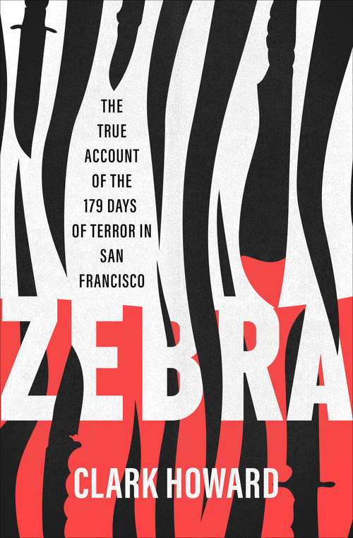 Book cover of Zebra: The True Account of the 179 Days of Terror in San Francisco