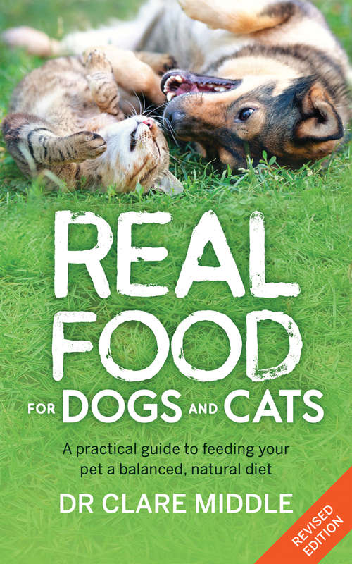 Book cover of Real Food for Dogs and Cats: A Practical Guide to Feeding Your Pet a Balanced, Natural Diet