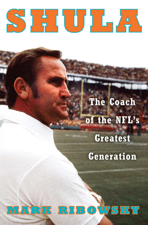 Book cover of Shula: The Coach Of The Nfl's Greatest Generation