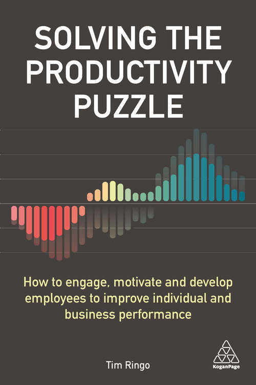 Book cover of Solving the Productivity Puzzle: How to Engage, Motivate and Develop Employees to Improve Individual and Business Performance