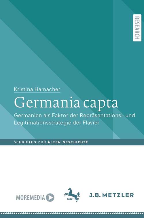 Book cover of Germania capta: Germanien als Faktor der Repräsentations-  und Legitimationsstrategie der Flavier (1. Aufl. 2021) (Schriften zur Alten Geschichte)