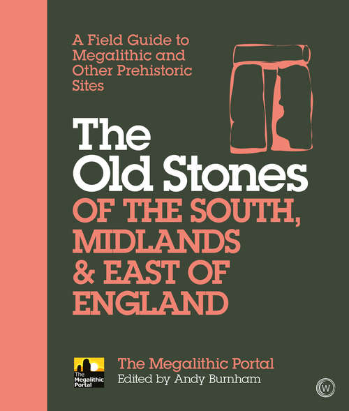 Book cover of The Old Stones of the South, Midlands & East of England: A Field Guide to Megalithic and Other Prehistoric Sites