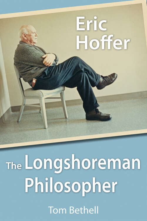 Book cover of Eric Hoffer: The Longshoreman Philosopher