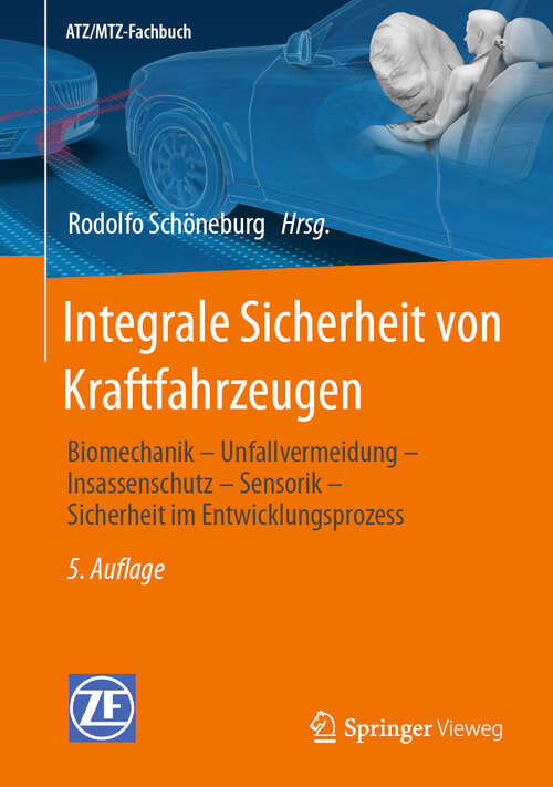 Book cover of Integrale Sicherheit von Kraftfahrzeugen: Biomechanik – Unfallvermeidung – Insassenschutz – Sensorik – Sicherheit im Entwicklungsprozess (5. Aufl. 2023) (ATZ/MTZ-Fachbuch)