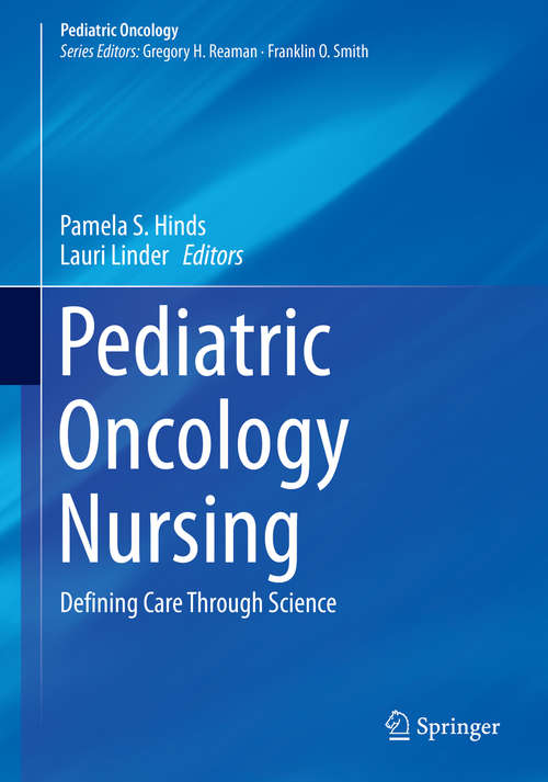 Book cover of Pediatric Oncology Nursing: Defining Care Through Science (1st ed. 2020) (Pediatric Oncology)