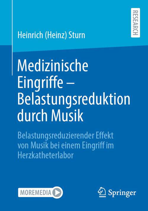 Book cover of Medizinische Eingriffe – Belastungsreduktion durch Musik: Belastungsreduzierender Effekt von Musik bei einem Eingriff im Herzkatheterlabor (1. Aufl. 2023)