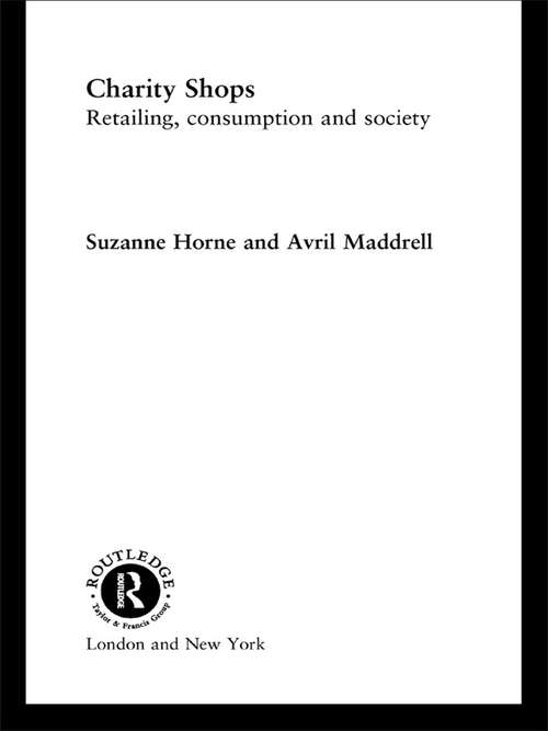 Book cover of Charity Shops: Retailing, Consumption and Society (Routledge Studies in the Management of Voluntary and Non-Profit Organizations: Vol. 5)