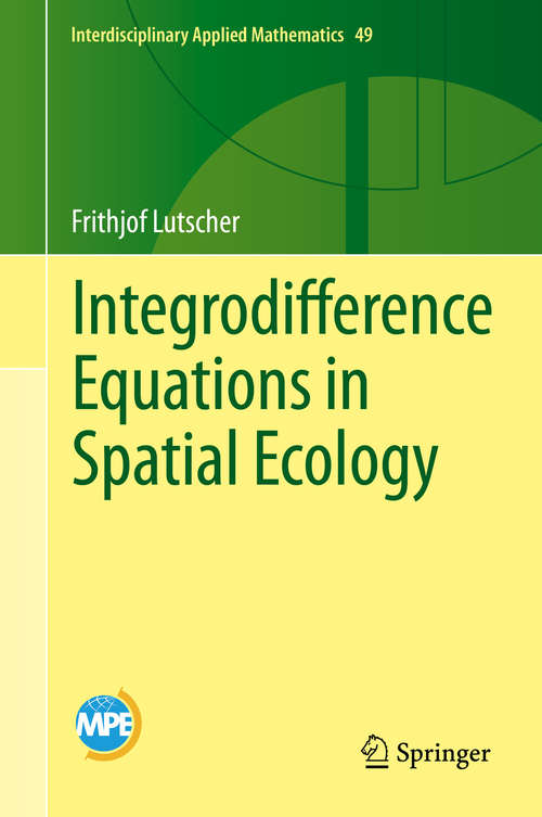 Book cover of Integrodifference Equations in Spatial Ecology (1st ed. 2019) (Interdisciplinary Applied Mathematics #49)