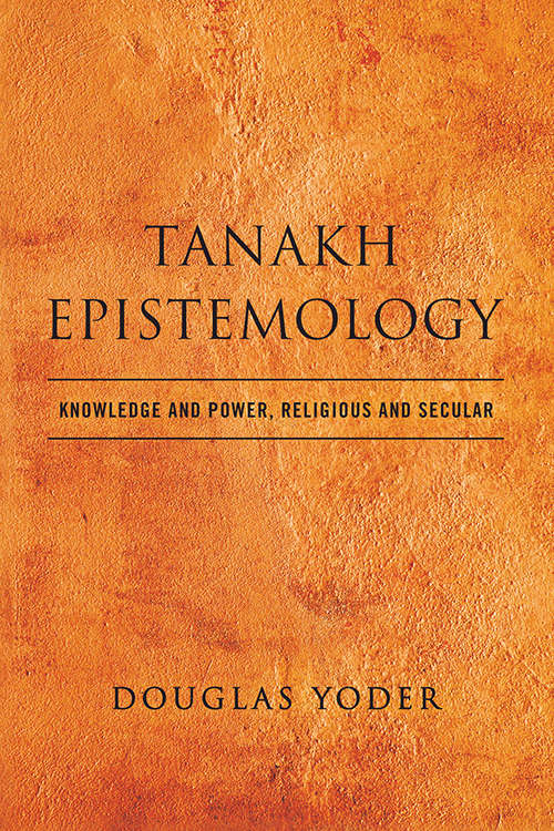 Book cover of Tanakh Epistemology: Knowledge and Power, Religious and Secular