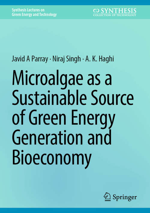 Book cover of Microalgae as a Sustainable Source of Green Energy Generation and Bioeconomy (Synthesis Lectures on Green Energy and Technology)