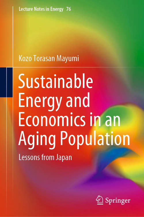 Book cover of Sustainable Energy and Economics in an Aging Population: Lessons from Japan (1st ed. 2020) (Lecture Notes in Energy #76)
