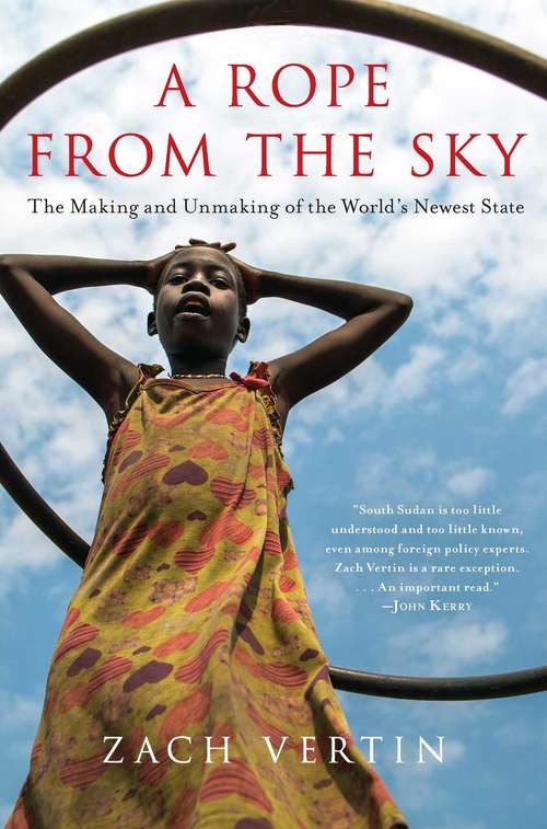 Book cover of A Rope from the Sky: The Making And Unmaking Of The World's Newest State