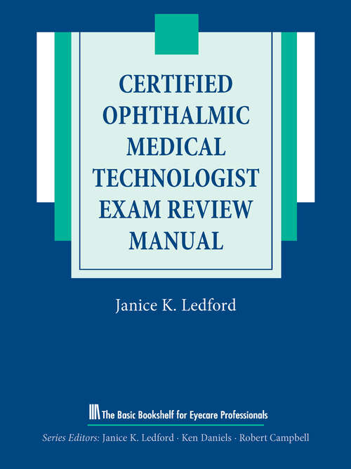 Book cover of Certified Ophthalmic Medical Technologist Exam Review Manual (The Basic Bookshelf for Eyecare Professionals)