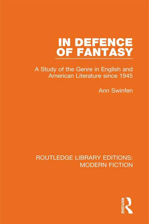 Book cover of In Defence of Fantasy: A Study of the Genre in English and American Literature since 1945 (Routledge Library Editions: Modern Fiction)