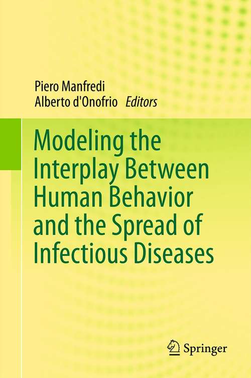 Book cover of Modeling the Interplay Between Human Behavior and the Spread of Infectious Diseases