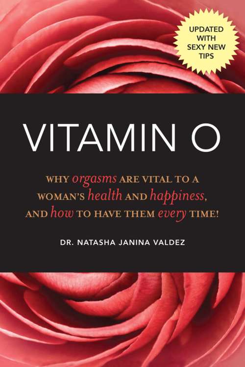 Book cover of Vitamin O: Why Orgasms are Vital to a Woman's Health and Happiness, and How to Have Them Every Time! (Revised)