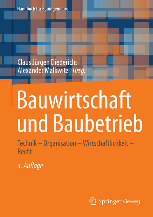 Book cover of Bauwirtschaft und Baubetrieb: Technik – Organisation – Wirtschaftlichkeit – Recht (3. Aufl. 2020) (Handbuch für Bauingenieure)