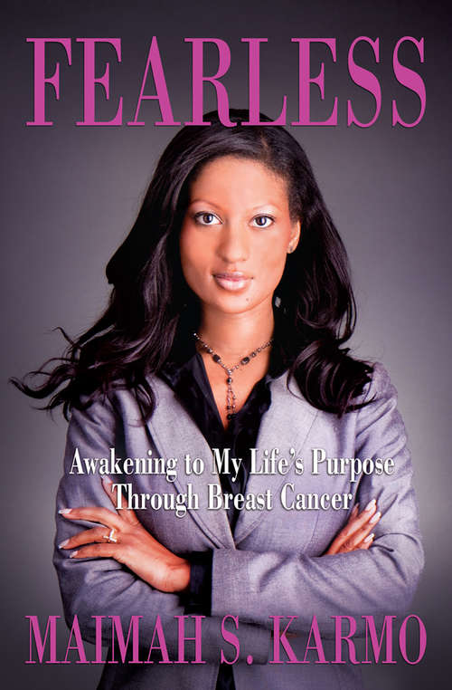Book cover of Fearless: Awakening to My Life's Purpose Through Breast Cancer (Fearless Ser.)