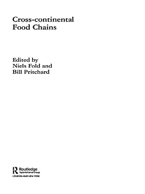 Book cover of Cross-Continental Agro-Food Chains: Structures, Actors and Dynamics in the Global Food System (Routledge Studies in Human Geography: Vol. 12)