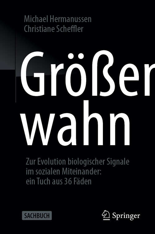 Book cover of Größenwahn: Zur Evolution biologischer Signale im sozialen Miteinander: ein Tuch aus 36 Fäden