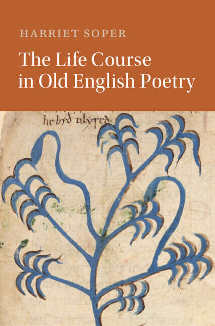 Book cover of Cambridge Studies In Medieval Literature: The Life Course in Old English Poetry (Cambridge Studies In Medieval Literature Ser.)