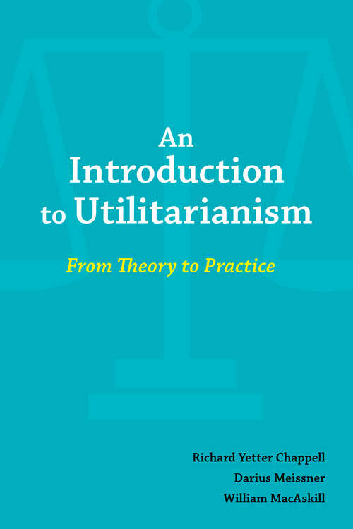 Book cover of An Introduction to Utilitarianism: From Theory to Practice