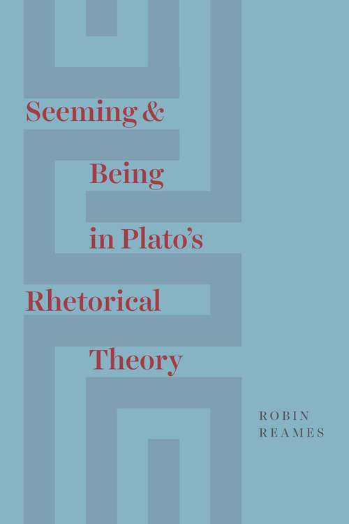 Book cover of Seeming & Being in Plato’s Rhetorical Theory