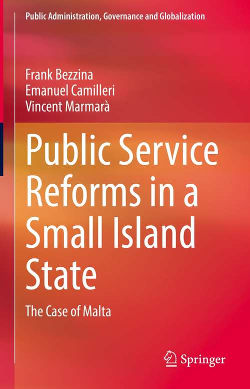 Book cover of Public Service Reforms in a Small Island State: The Case of Malta (1st ed. 2021) (Public Administration, Governance and Globalization #22)