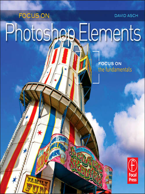 Book cover of Focus On Photoshop Elements: Focus on the Fundamentals (The Focus On Series)