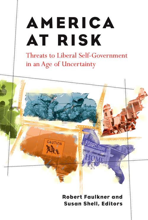 Book cover of America at Risk: Threats to Liberal Self-Government in an Age of Uncertainty