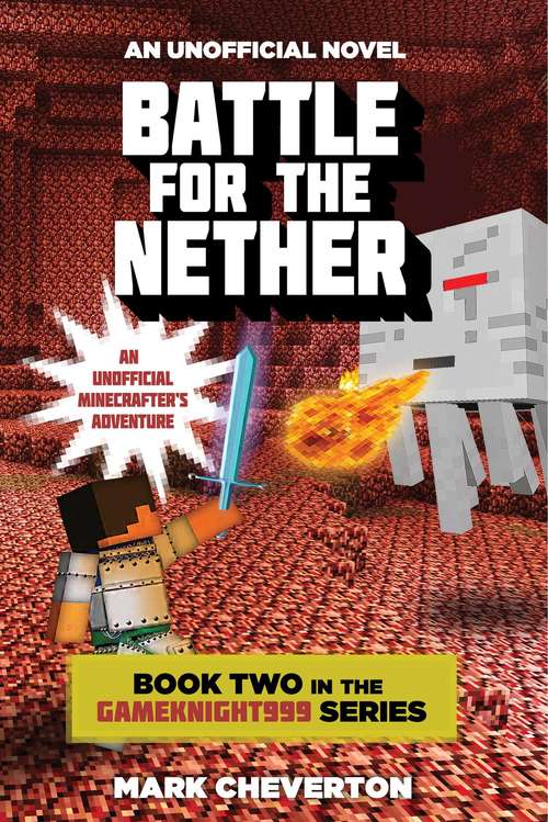 Book cover of Battle for the Nether: Book Two in the Gameknight999 Series: An Unofficial Minecrafter?s Adventure (Gameknight999 Series #2)