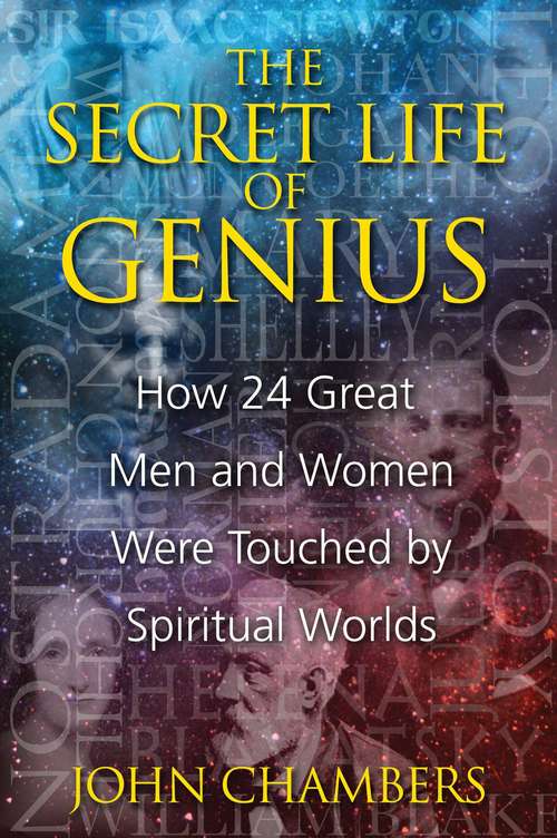 Book cover of The Secret Life of Genius: How 24 Great Men and Women Were Touched by Spiritual Worlds