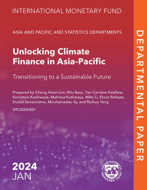 Book cover of Unlocking Climate Finance in Asia Pacific: Transitioning To A Sustainable Future (Departmental Papers)