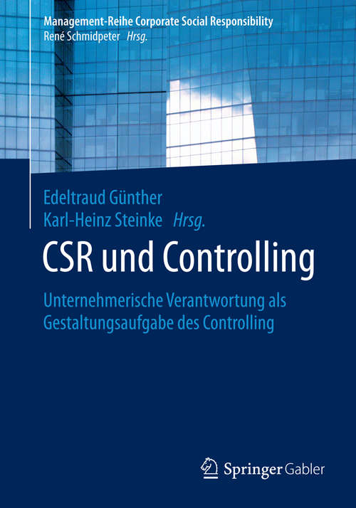 Book cover of CSR und Controlling: Unternehmerische Verantwortung als Gestaltungsaufgabe des Controlling (Management-Reihe Corporate Social Responsibility)