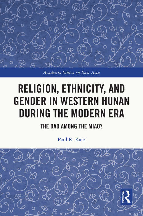 Book cover of Religion, Ethnicity, and Gender in Western Hunan during the Modern Era: The Dao among the Miao? (Academia Sinica on East Asia)