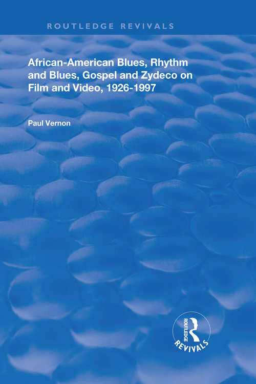 Book cover of African-American Blues, Rhythm and Blues, Gospel and Zydeco on Film and Video, 1924-1997 (Routledge Revivals)