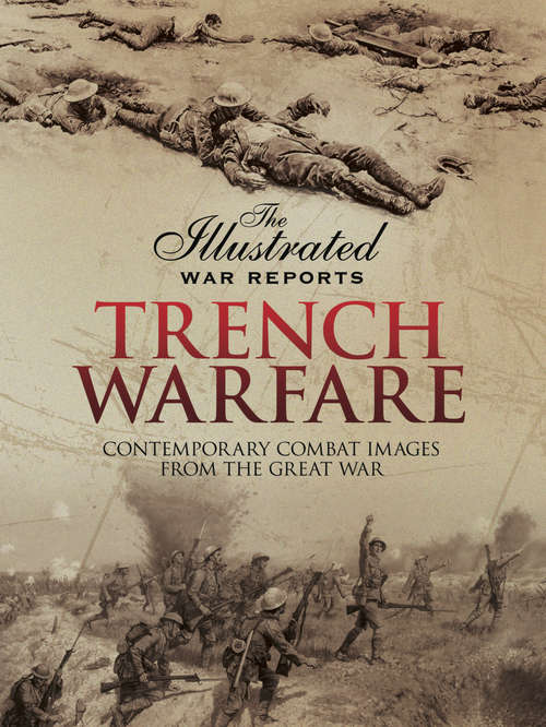 Book cover of Trench Warfare: Contemporary Combat Images from the Great War (The Illustrated War Reports)