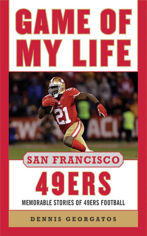 Book cover of Game of My Life San Francisco 49ers: Memorable Stories of 49ers Football (Game of My Life)