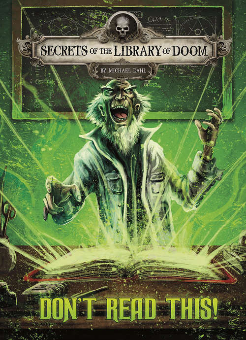 Book cover of Don't Read This! (Secrets of the Library of Doom)